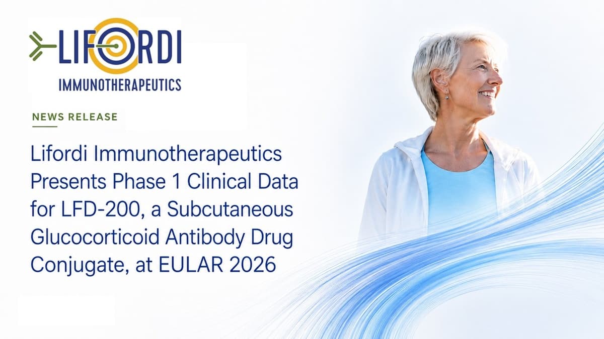 Lifordi Immunotherapeutics Presents Phase 1 Data for LFD-200 at EULAR 2026, Showing Anti-Inflammatory Effects Without Cortisol Suppression