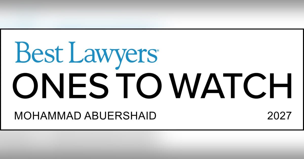 Mohammad Abuershaid Earns Best Lawyers: Ones to Watch Recognition, Highlighting Peer-Reviewed Excellence in California