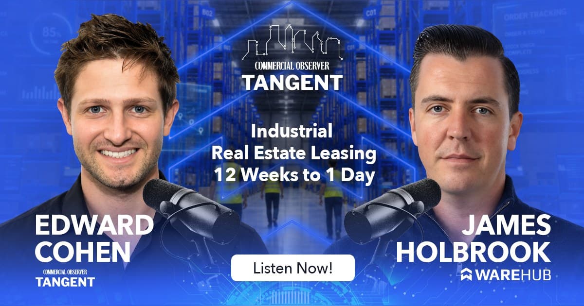 Warehub Founder James Holbrook Joins Commercial Observer’s Tangent Podcast to Discuss a Faster, More Flexible Future for Industrial Leasing