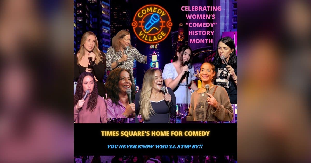 Comedy Village Marks Women’s Comedy History Month with Diverse Lineup in Times Square