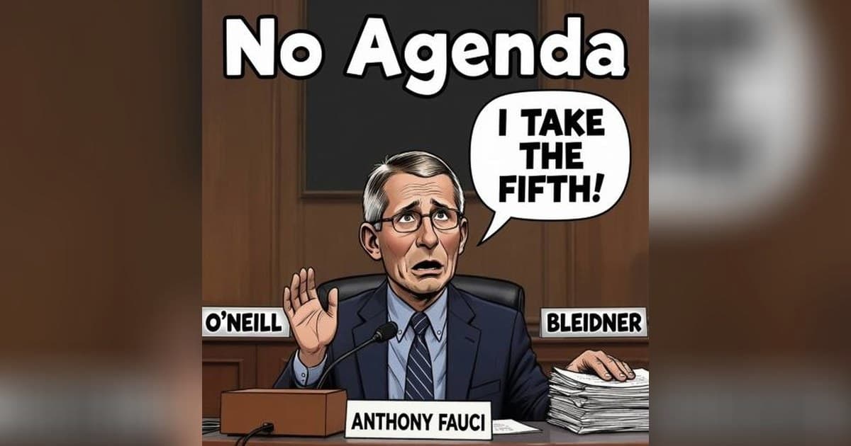 Fauci's Fifth Amendment Gambit, Musk's AI Warnings, and Flock Safety Backlash Dominate No Agenda Episode 1890